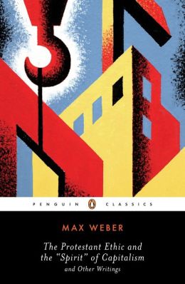 The Protestant Ethic and the Spirit of Capitalism and Other Writings