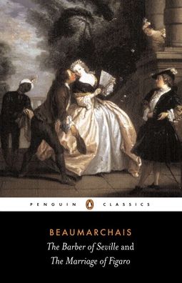 The Barber of Seville and The Marriage of Figaro (Penguin Classics) Pierre de Beaumarchais and John Wood
