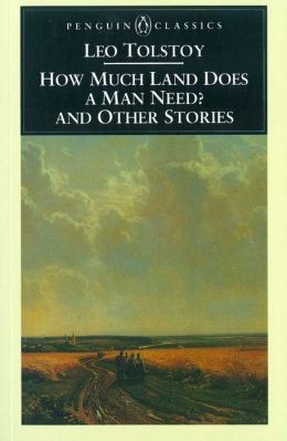 How Much Land Does a Man Need?: And Other Stories