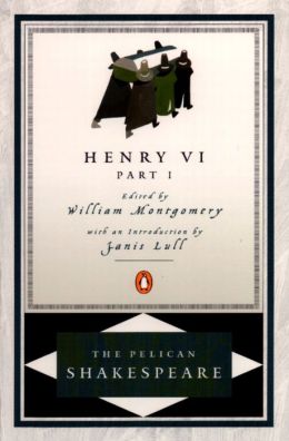 Henry VI, Part 1 (Pelican Shakespeare Series)