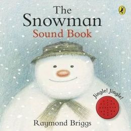 The Snowman Sound Book. Raymond Briggs Raymond Briggs