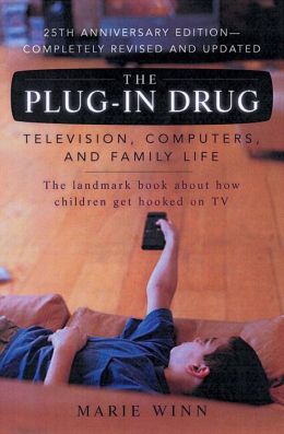 marie winn television the plug in drug 50 essays marie winn television the plug in drug 50 essays