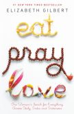 Book Cover Image. Title: Eat, Pray, Love:  One Woman's Search for Everything Across Italy, India and Indonesia, Author: Elizabeth Gilbert