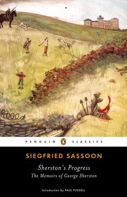 Sherston's Progress (The Complete Memoirs of George Sherston) Siegfried Sassoon and Paul Fussell