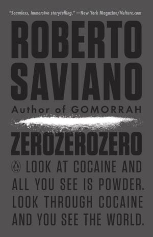 ZeroZeroZero: Look at Cocaine and All You See Is Powder. Look Through Cocaine and You See the World.