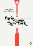 Book Cover Image. Title: Paris Versus New York:  A Tally of Two Cities, Author: Vahram Muratyan