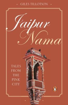 Jaipur Nama: Tales from the Pink City Giles Tillotson