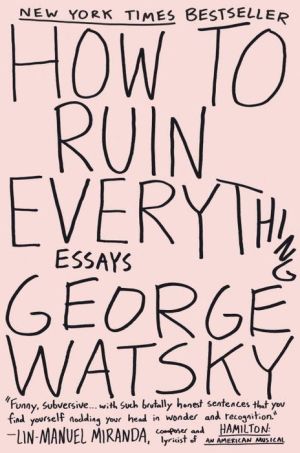 How to Ruin Everything: Essays
