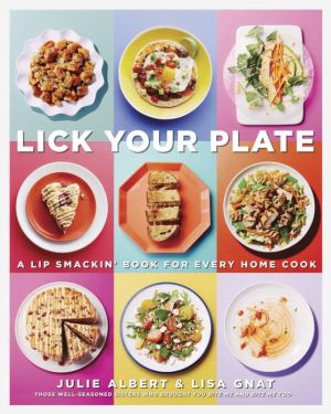 Lick Your Plate: A Lip-Smackin' Book for Every Home Cook