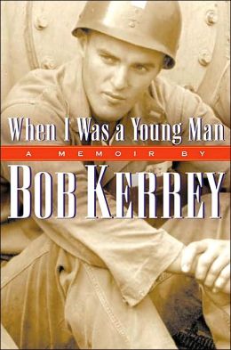 When I Was a Young Man: A Memoir Bob Kerrey