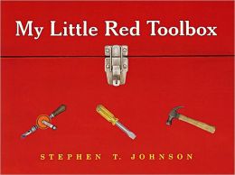 My Little Red Toolbox Stephen T. Johnson