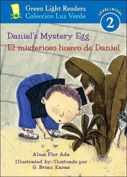 Daniel's Mystery Egg/El misterioso huevo de Daniel (Green Light Readers Level 2) Alma Flor ADA and G. Brian Karas
