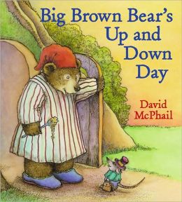 Big Brown Bear's Up and Down Day David M. McPhail