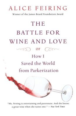 The Battle for Wine and Love: Or How I Saved the World from Parkerization