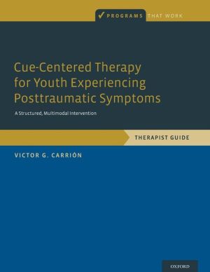 Cue-Centered Therapy for Youth Experiencing Posttraumatic Symptoms: A Structured Multi-Modal Intervention, Therapist Guide