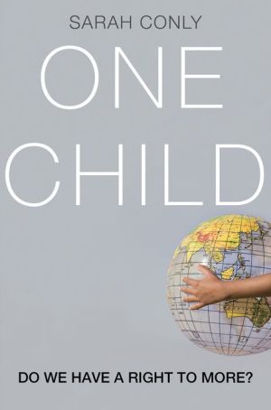 One Child: Do We Have a Right to More?: Do We Have a Right to More?