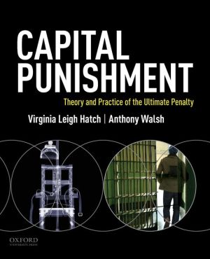 Capital Punishment: Theory and Practice of the Ultimate Penalty