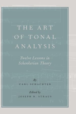 The Art of Tonal Analysis: Twelve Lessons in Schenkerian Theory