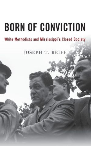 Born of Conviction: White Methodists and Mississippi's Closed Society
