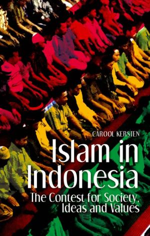 Islam in Indonesia: The Contest for Society, Ideas and Values