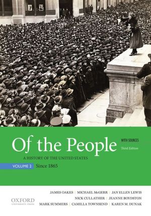 Of the People: A History of the United States, Volume 2: Since 1865, with Sources