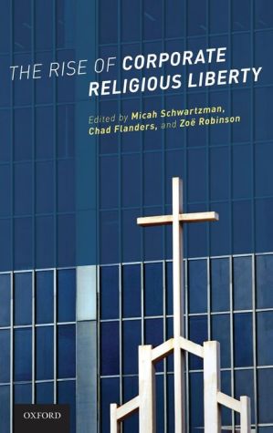 The Rise of Corporate Religious Liberty