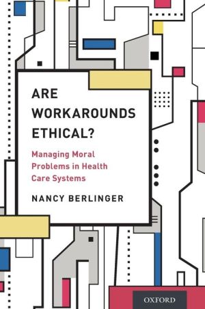 Are Workarounds Ethical?: Managing Moral Problems in Health Care Systems
