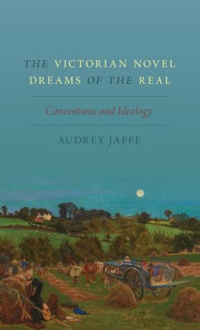 The Victorian Novel Dreams of the Real: Conventions and Ideology