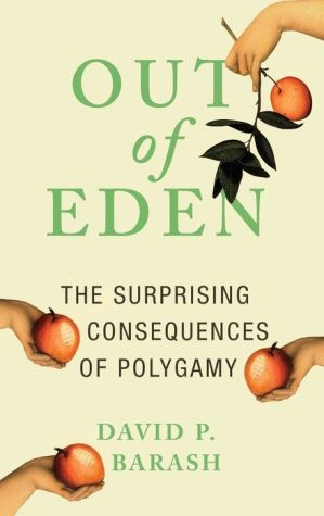 Out of Eden: The Surprising Consequences of Polygamy