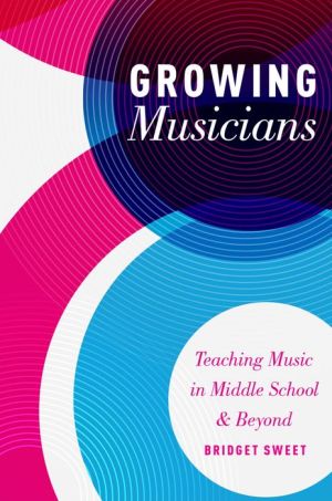 Growing Musicians: Teaching Music in Middle School and Beyond