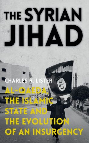 The Syrian Jihad: Al-Qaeda, the Islamic State and the Evolution of an Insurgency