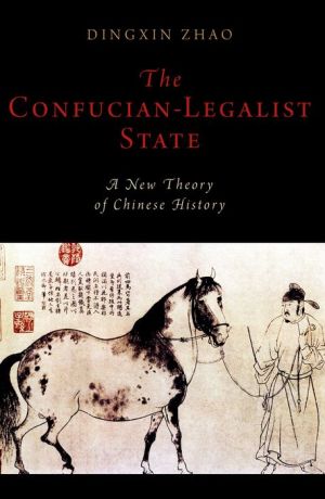 The Confucian-Legalist State: A New Theory of Chinese History