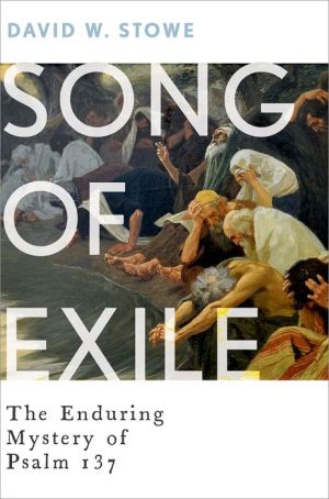 Song of Exile: The Enduring Mystery of Psalm 137