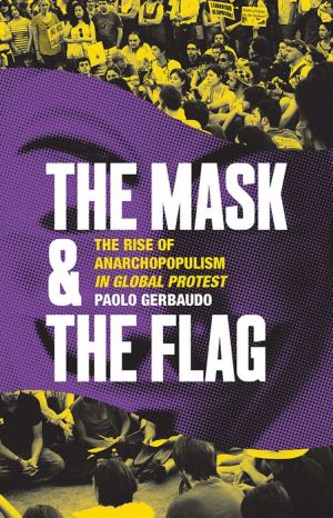 The Mask and the Flag: The Rise of Anarchopopulism in Global Protest