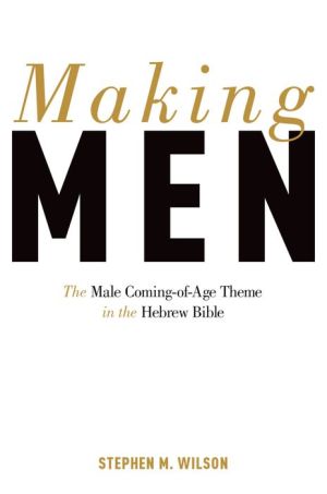Making Men: The Male Coming-of-Age Theme in the Hebrew Bible