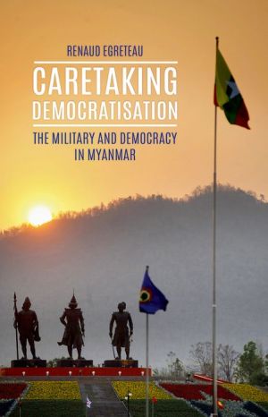 Caretaking Democratization: The Military and Democracy in Myanmar