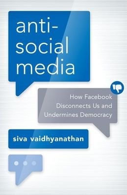 Book Antisocial Media: How Facebook Disconnects Us and Undermines Democracy
