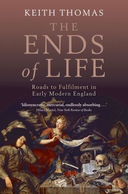 The Ends of Life:Roads to Fulfilment in Early Modern England