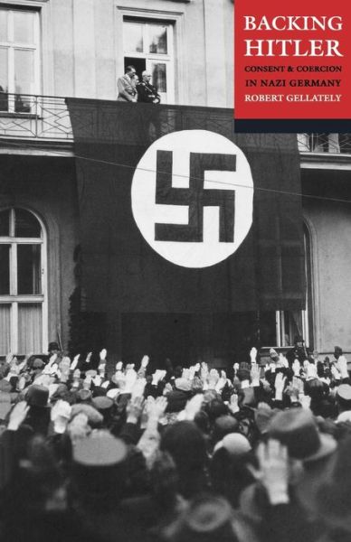 Backing Hitler: Consent and Coercion in Nazi Germany