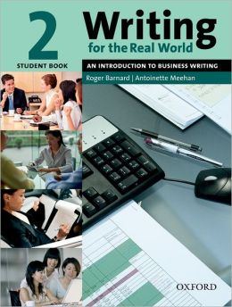 Writing for the Real World 2: An Introduction to Business Writing Student Book Roger Barnard and Dorothy Zemach