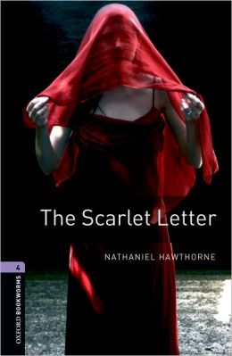 Oxford Bookworms Library: The Scarlet Letter: Level 4: 1400-Word Vocabulary (Oxford Bookworms Library 4) Nathaniel Hawthorne