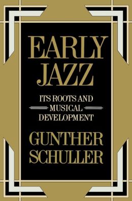 Early Jazz: Its Roots and Musical Development