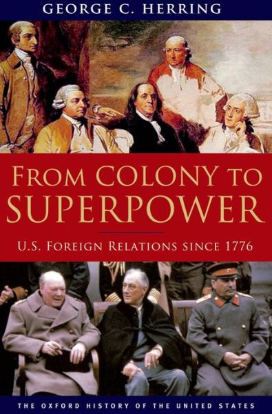 From Colony to Superpower: U.S. Foreign Relations since 1776