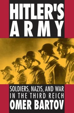 Hitler's Army: Soldiers, Nazis, and War in the Third Reich