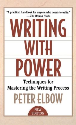 Writing With Power: Techniques for Mastering the Writing Process