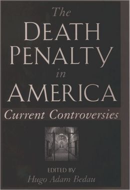 The Death Penalty in America: Current Controversies