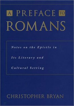 A Preface to Romans: Notes on the Epistle in Its Literary and Cultural Setting