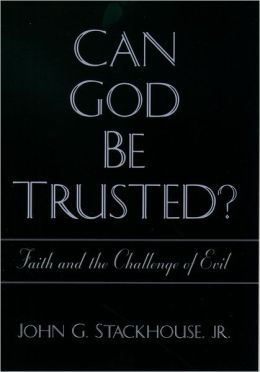 Can God Be Trusted?: Faith and the Challenge of Evil