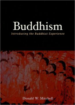 Buddhism: Introducing the Buddhist Experience Donald W. Mitchell