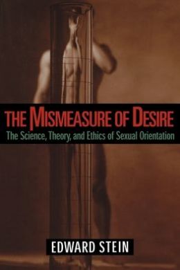 The Mismeasure of Desire: The Science, Theory, and Ethics of Sexual Orientation